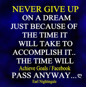 Never give up on a dream just because ...
