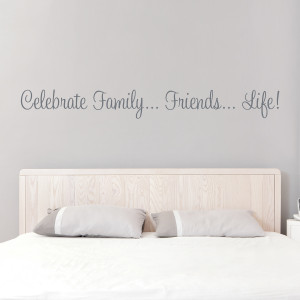 celebrate family friends life a wall quote to embrace the best there ...