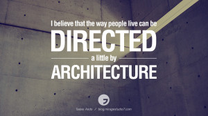 be directed a little by architecture. - Tadao Ando Architecture Quotes ...