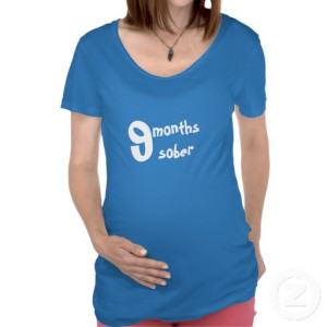 Months Sober-Pregnancy Humor Maternity Tops