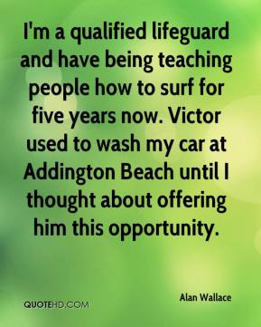 Alan Wallace - I'm a qualified lifeguard and have being teaching ...
