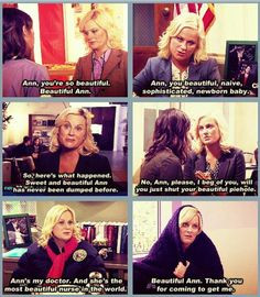 Parks and Recreation- Leslie Knope complimenting Ann Perkins. More