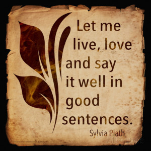 Let Me Live - Sylvia Plath Classic Quote Art Print