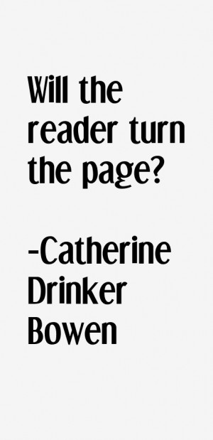 Catherine Drinker Bowen Quotes & Sayings