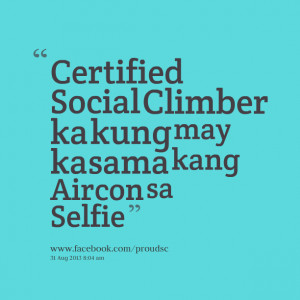 Quotes Picture: certified social climber ka kung may kasama kang ...