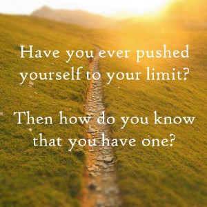Pushing yourself to the limit....
