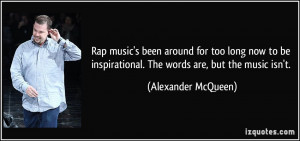 Rap music's been around for too long now to be inspirational. The ...