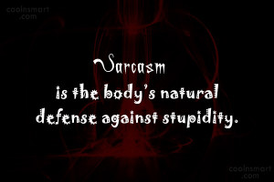 Sarcastic Quotes, Sarcasm Sayings