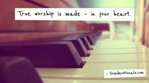 Where true worship is made...