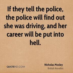 Nicholas Mosley - If they tell the police, the police will find out ...