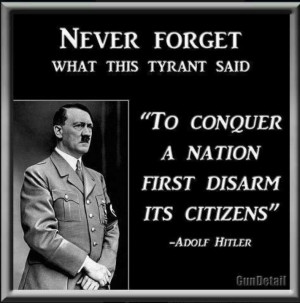 ... , Quotes, 2Nd Amendment, Guns Control, Adolf Hitler, Forget, Obama