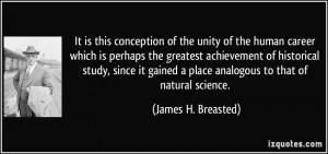 ... place analogous to that of natural science. - James H. Breasted