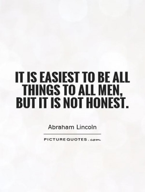 it-is-easiest-to-be-all-things-to-all-men-but-it-is-not-honest-quote ...