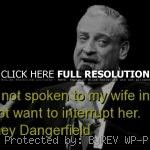 rodney dangerfield, humorous, quotes, sayings, wife, favorite rodney ...