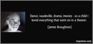 Dance, vaudeville, drama, movies - as a child I loved everything that ...