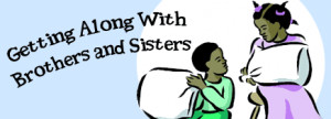 getting along with brothers and sisters brothers and sisters might not ...