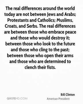 real differences around the world today are not between jews and arabs
