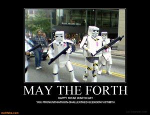 VH may-the-forth-star-wars-funny-movies-stormtrooper-demotivational ...