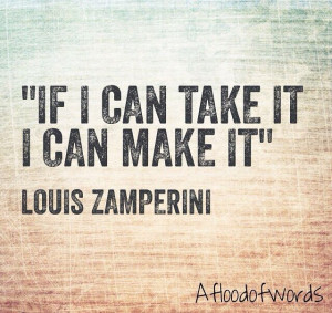 If I can take it, I can make it.