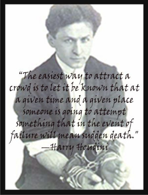 Harry Houdini QuotesHarry Houdini Quotes