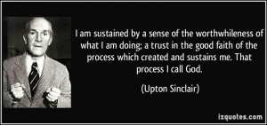 am sustained by a sense of the worthwhileness of what I am doing; a ...