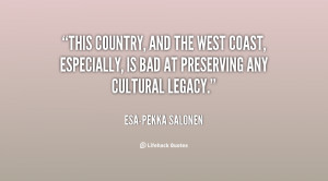This country, and the West Coast, especially, is bad at preserving any ...
