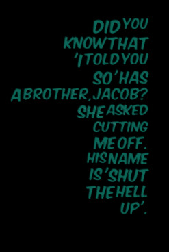 thumbnail of quotes Did you know that \'I told you so\' has a brother ...