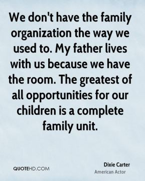 Dixie Carter - We don't have the family organization the way we used ...