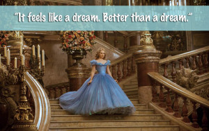 Cinderella: “It feels like a dream. Better than a dream.”