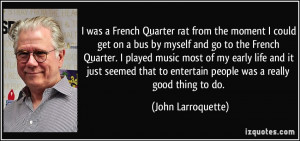 was a French Quarter rat from the moment I could get on a bus by ...