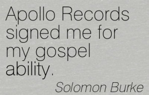 Apollo Records Signed Me For My Gospel Ability Solomon Burke