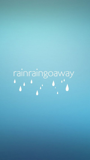 Rain Rain Go Away iPhone 5 / 5S / 5C Wallpaper