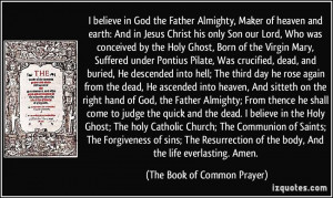 believe in God the Father Almighty, Maker of heaven and earth: And ...