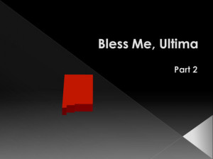 Bless Me, Ultima - Part 2