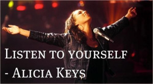 Alicia keys quotes and sayings best listen yourself