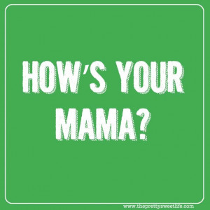... the mama, is related to the mama or was once related to the mama