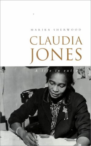 Start by marking “Claudia Jones: A Life in Exile” as Want to Read: