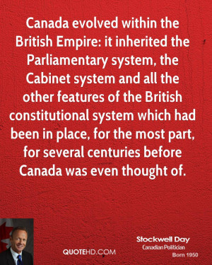 Canada evolved within the British Empire: it inherited the ...