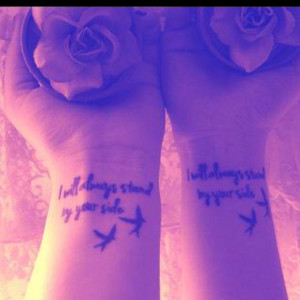 will always stand by your side... words for side tattoo with sis ...