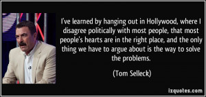 quote-i-ve-learned-by-hanging-out-in-hollywood-where-i-disagree ...