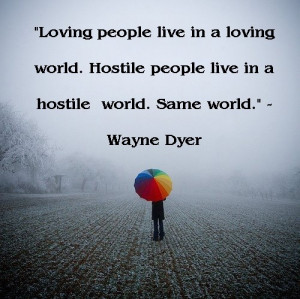 More like this: wayne dyer , wayne dyer quotes and world .