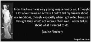 ... young, maybe five or six, I thought a lot about being an actress