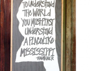 ... Misssissippi sign with William Faulkner Quote and heart pine frame