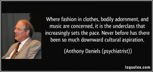 Where fashion in clothes, bodily adornment, and music are concerned ...