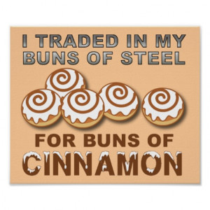 Buns of Cinnamon Funny Poster Sign