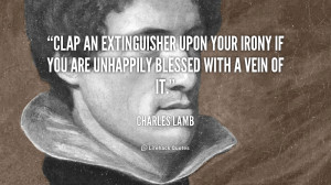 Clap an extinguisher upon your irony if you are unhappily blessed with ...