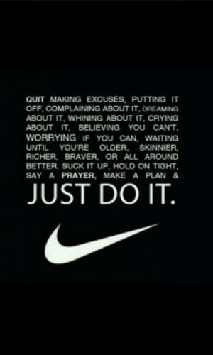Sports Quotes, Nike Quotes, Make Excuses, Motivation Quotes, No ...