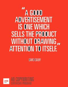 Good Advertisement Is One Which Sells The Product Without Drawing ...