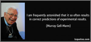 am frequently astonished that it so often results in correct ...