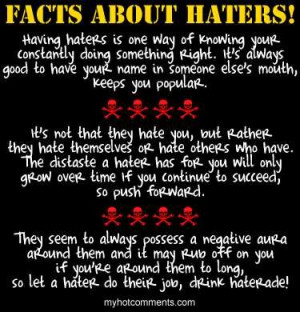! Having haters is one way of knowing your constantly doing something ...